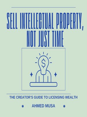 cover image of Sell Intellectual Property, Not Just Time